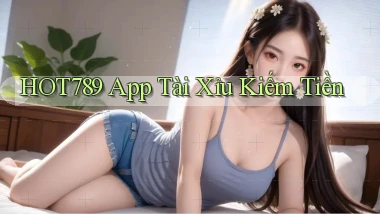 hot789 app tài xỉu kiếm tiền