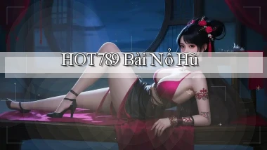 hot789 bài nổ hũ