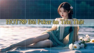 hot789 bài poker ăn tiền thật
