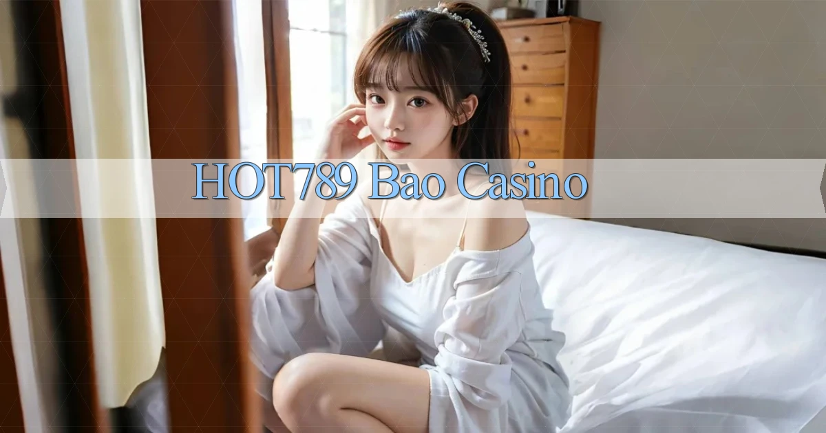 hot789 bao casino