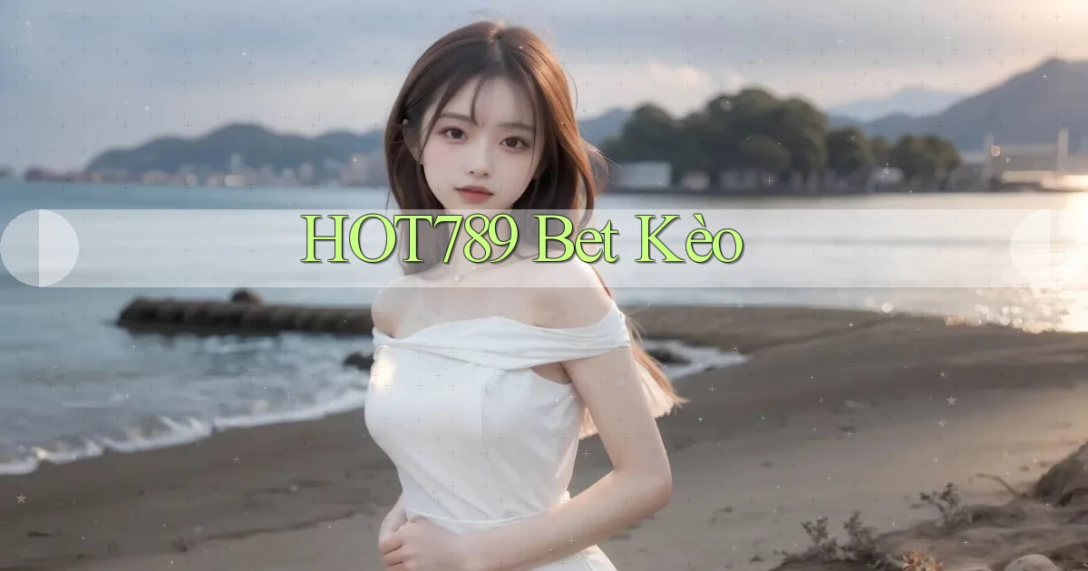 hot789 bet kèo