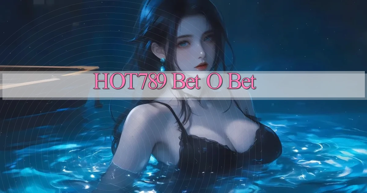 hot789 bet o bet