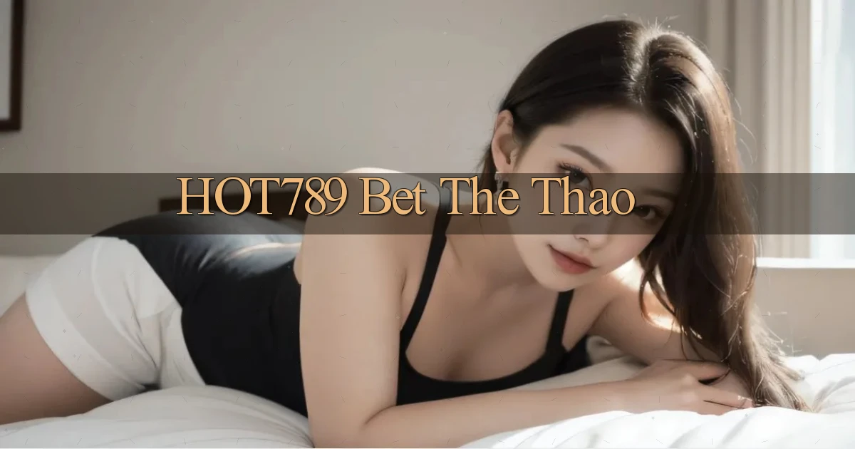 hot789 bet the thao