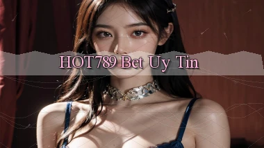 hot789 bet uy tín