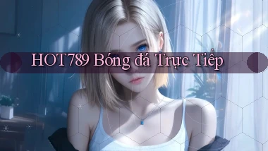hot789  bóng đá trực tiếp