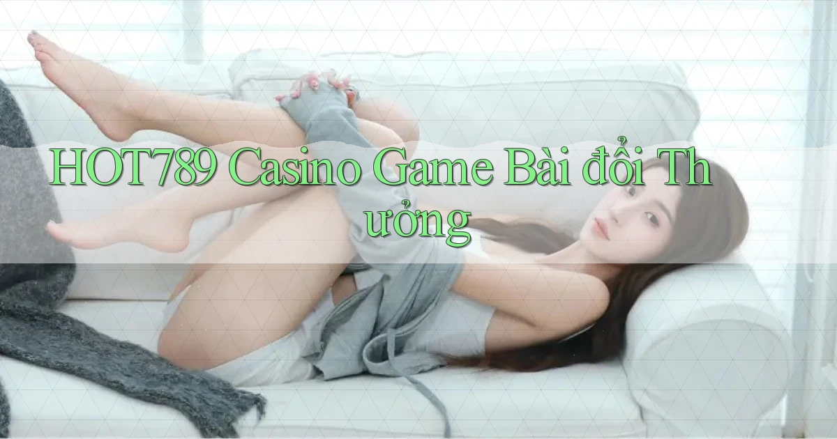 hot789 casino game bài đổi thưởng
