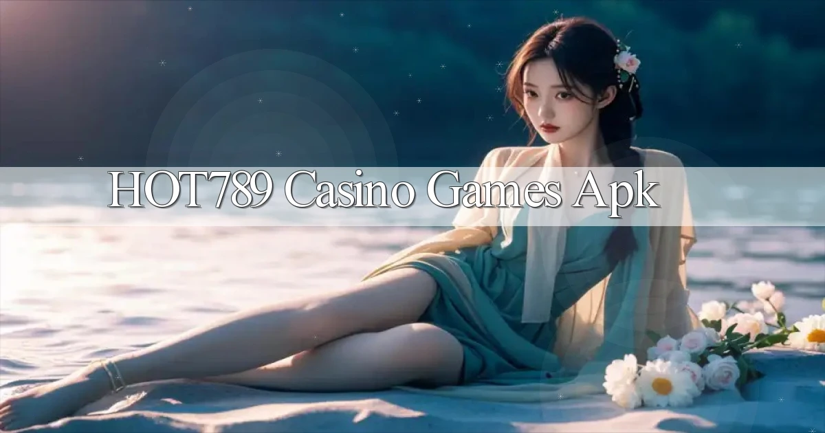 hot789 casino games apk