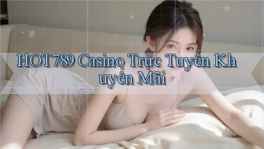 hot789 casino trực tuyến khuyến mãi