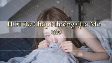 hot789 chớp nhoáng qua momo