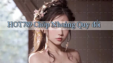 hot789 chớp nhoáng quy đổi