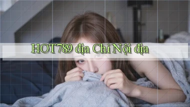 hot789 địa chỉ nội địa