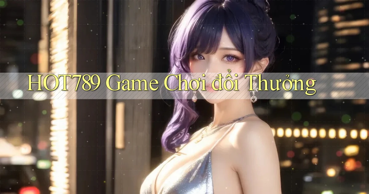 hot789  game chơi đổi thưởng