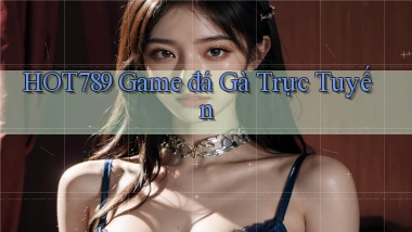 hot789  game đá gà trực tuyến