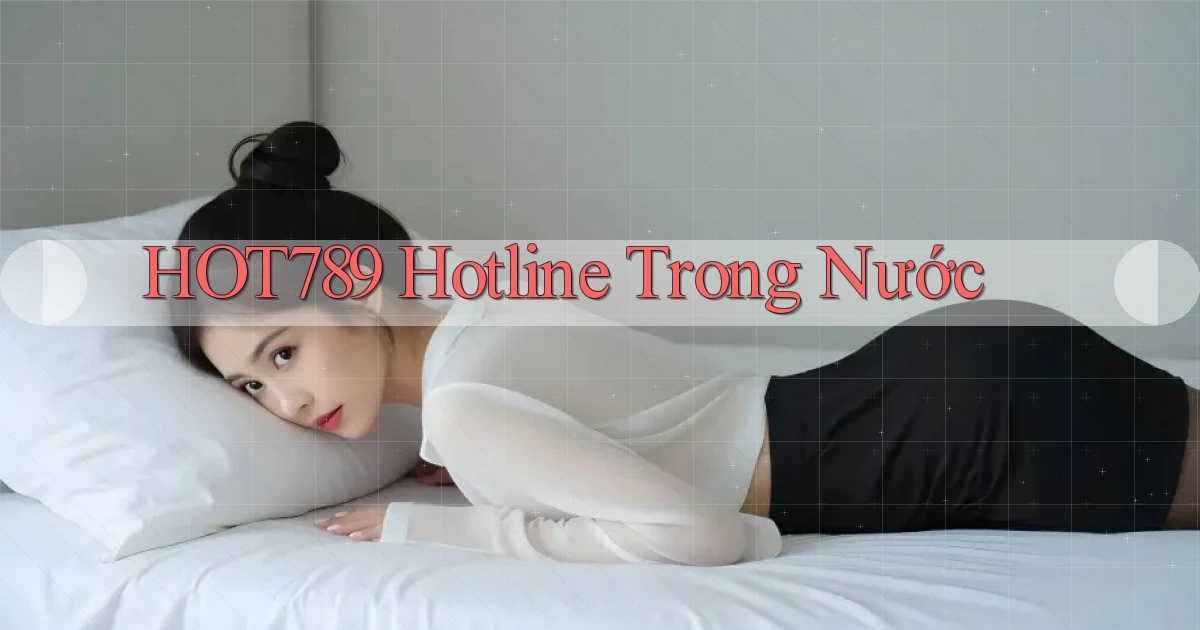 hot789 hotline trong nước