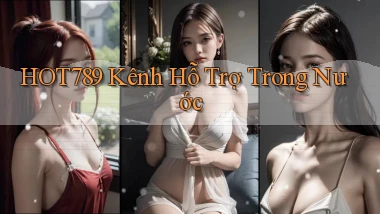 hot789 kênh hỗ trợ trong nước