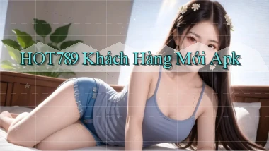 hot789  khách hàng mới apk