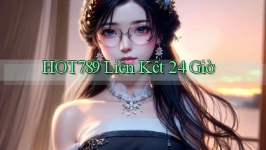hot789 liên kết 24 giờ