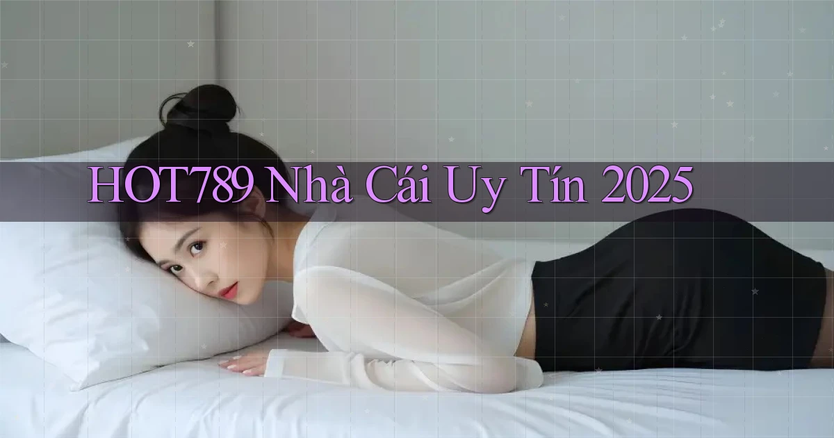 hot789  nhà cái uy tín 2025