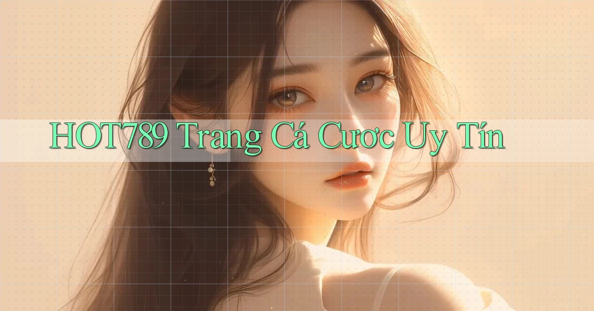hot789  trang cá cươc uy tín