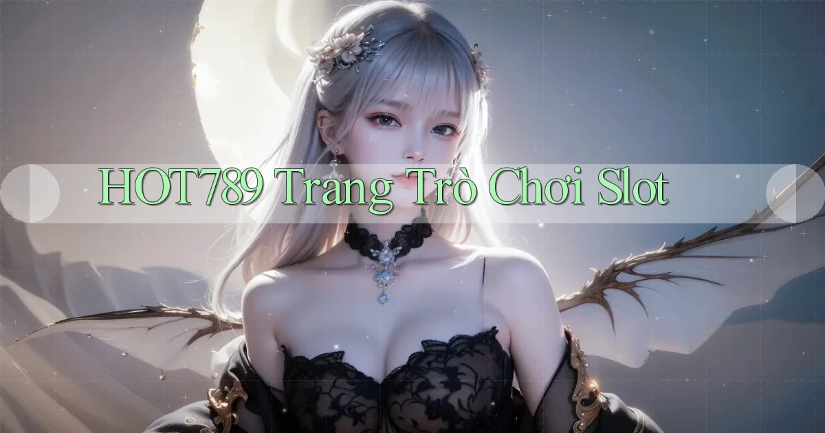 hot789  trang trò chơi slot