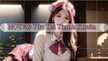 hot789 tức thì thanh khoản