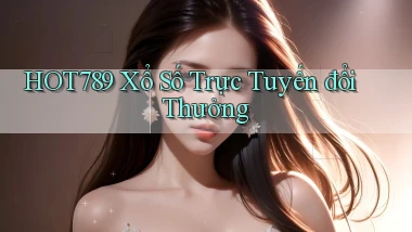 hot789  Xổ số trực tuyến đổi thưởng