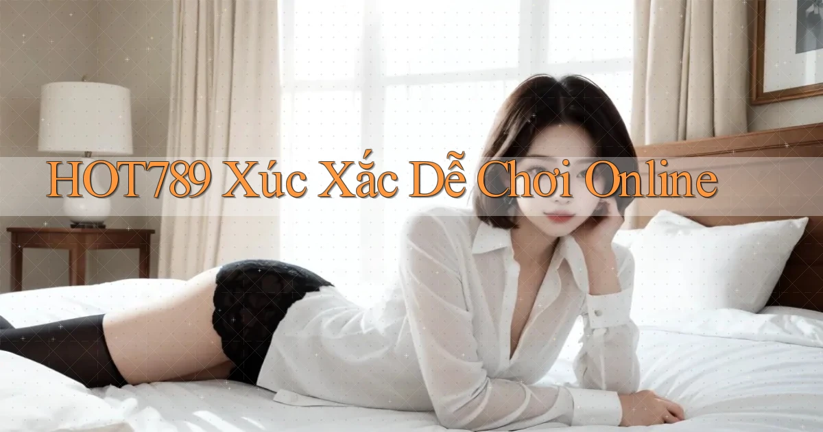 hot789  xúc xắc dễ chơi online