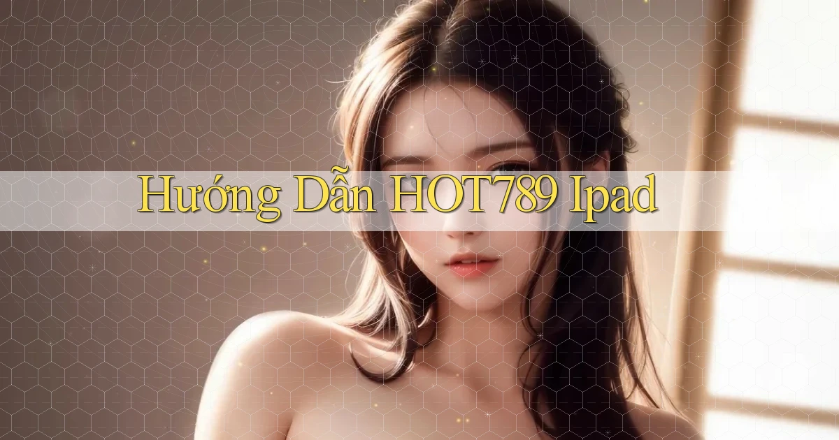 hướng dẫn hot789 ipad