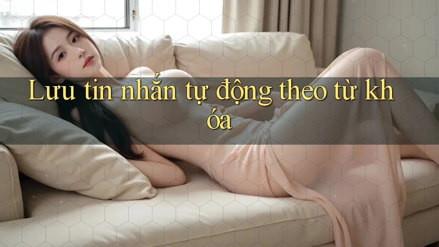Lưu tin nhắn tự động theo từ khóa