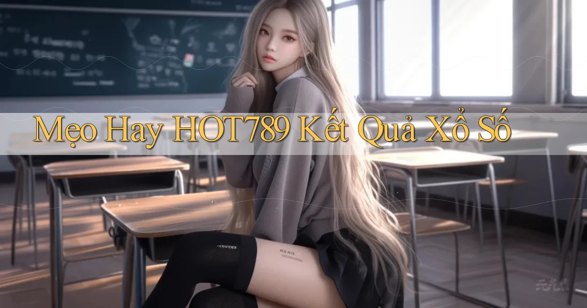 mẹo hay hot789 kết quả xổ số