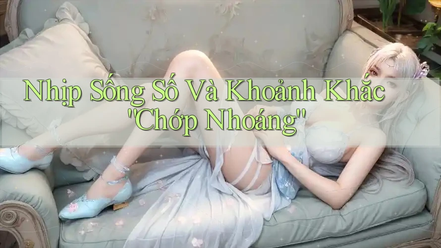 Nhịp Sống Số Và Khoảnh Khắc “Chớp Nhoáng”