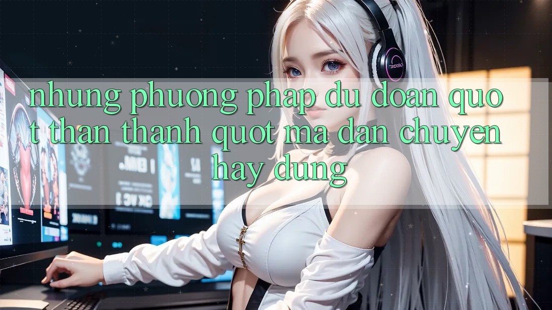 Những phương pháp dự đoán " thần thánh" mà dân chuyên hay dùng Những phương pháp dự đoán " thần thánh" mà dân chuyên hay dùng