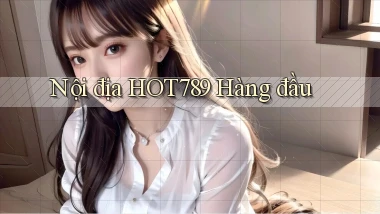 nội địa hot789 hàng đầu