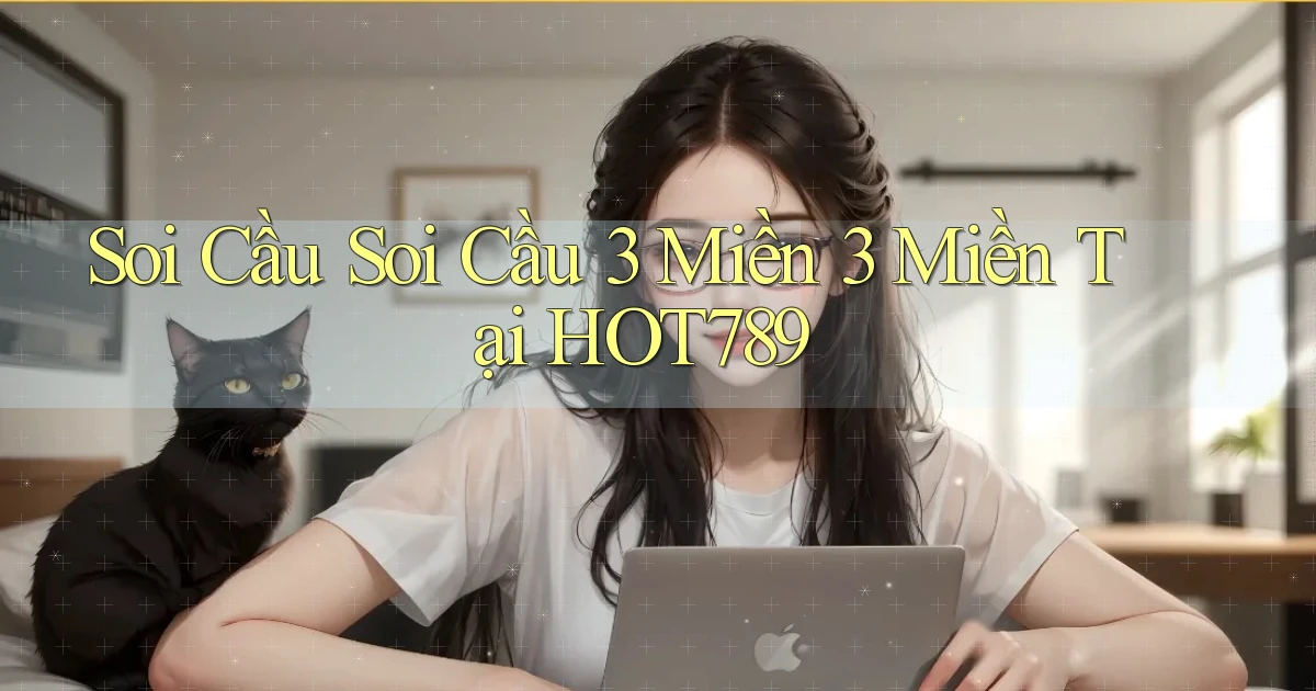 soi cầu soi cầu 3 miền 3 miền tại hot789