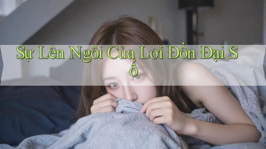 Sự Lên Ngôi Của Lời Đồn Đại Số Sự Lên Ngôi Của Lời Đồn Đại Số