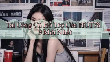 tải công cụ hỗ trợ của hot789 mới nhất