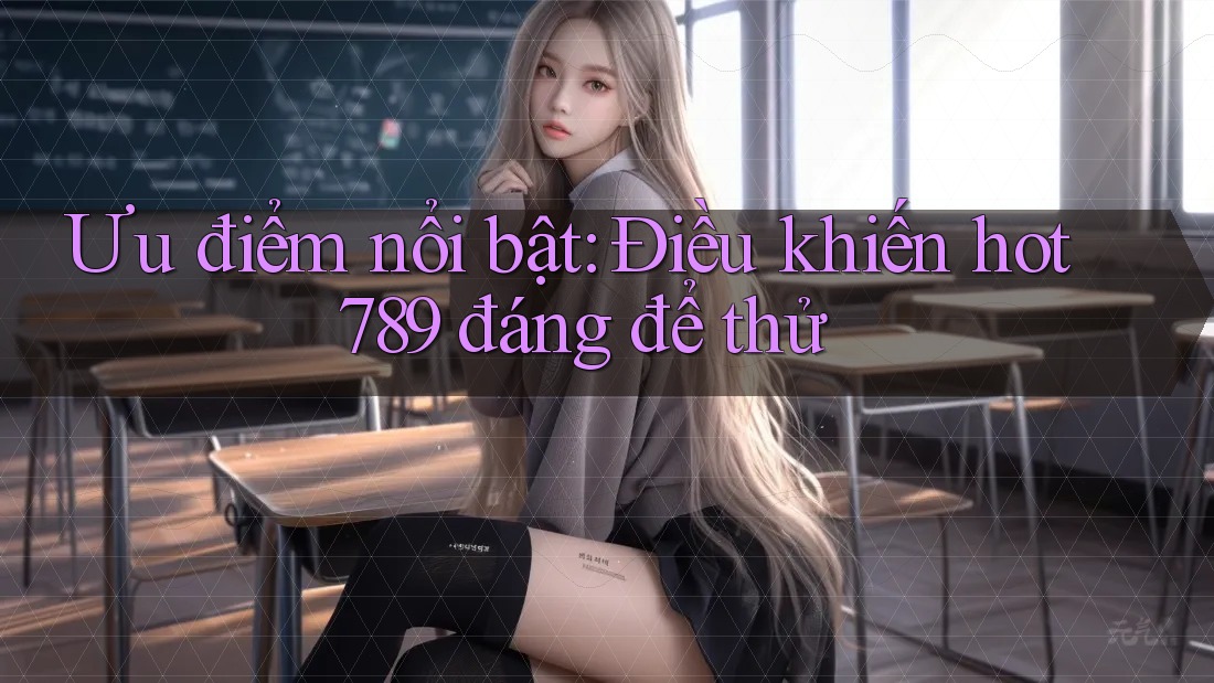 Ưu điểm nổi bật: Điều khiến hot789 đáng để thử